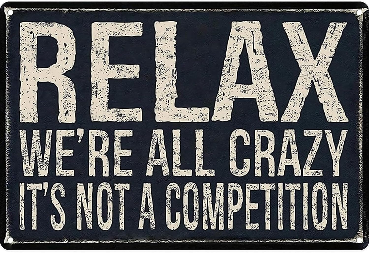 Metal Tin Sign Vintage Relax We're All Crazy It's Not Competition